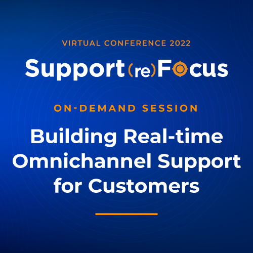 Building Real-Time Omnichannel Support for Customers