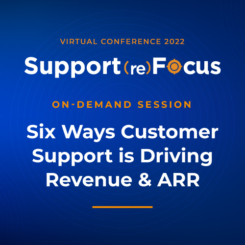 [Opening Keynote] 6 Ways Customer Support is Driving Revenue & ARR