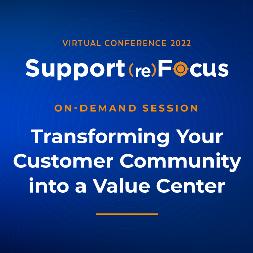Transforming your Customer Community into a Value Center